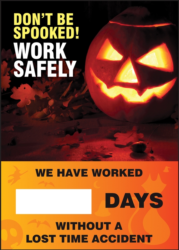 DON'T BE SPOOKED! WORK SAFELY WE HAVE WORKED #### DAYS WITHOUT A LOST TIME ACCIDENT