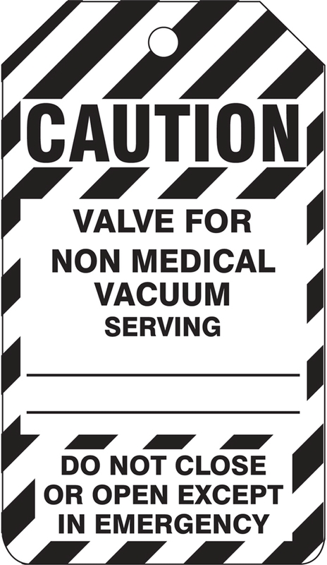 Safety Tag, Legend: CAUTION VALVE NON MEDICAL VACUUM SERVING DO NOT CLOSE OR OPEN EXCEPT IN EMERGENCY