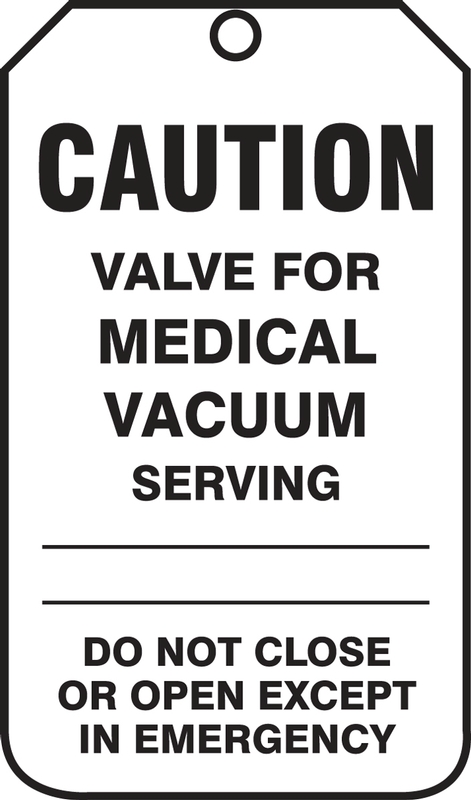 Safety Tag, Legend: CAUTION VALVE FOR MEDICAL VACUUM SERVING DO NOT CLOSE OR OPEN EXCEPT IN EMERGENCY
