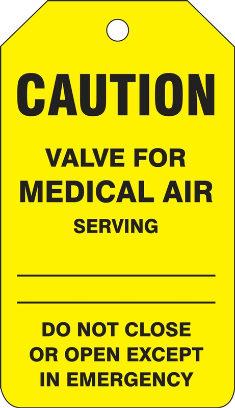 Safety Tag, Legend: CAUTION VALVE FOR MEDICAL AIR SERVING DO NOT CLOSE OR OPEN EXCEPT IN EMERGENCY