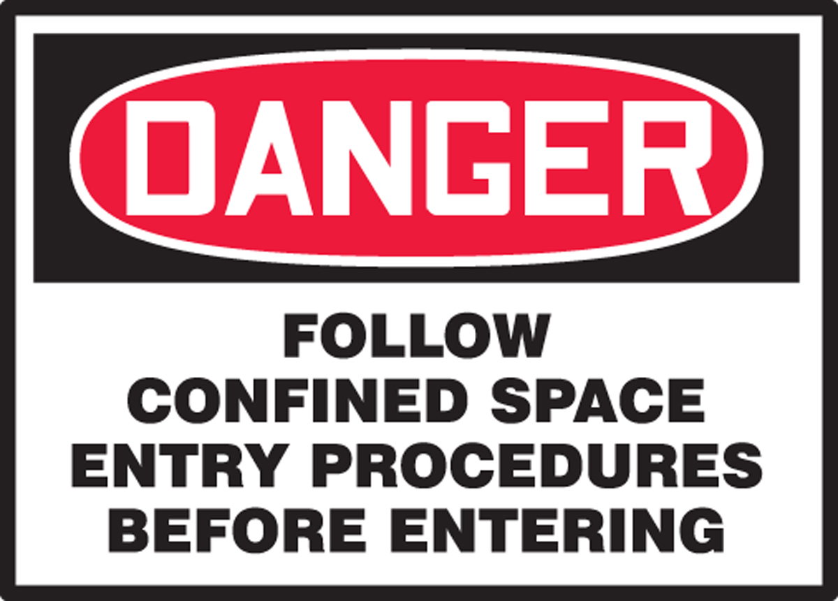FOLLOW CONFINED SPACE ENTRY PROCEDURES BEFORE ENTERING