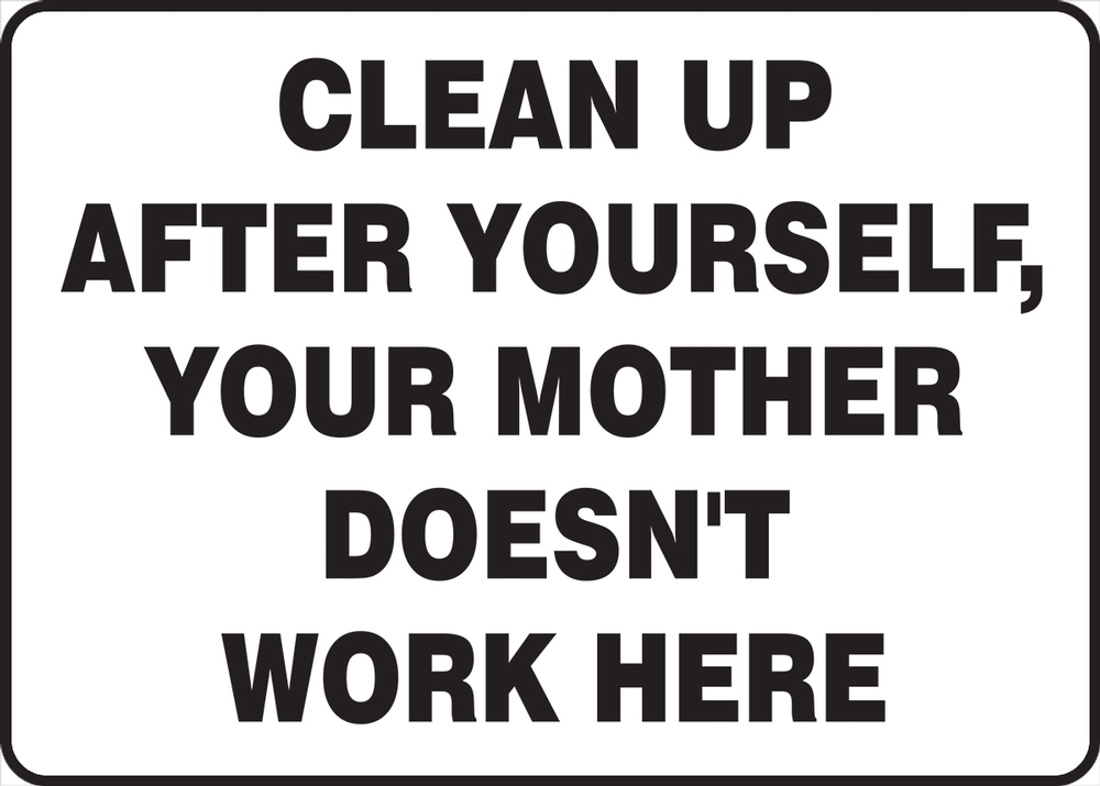 Like work here. Your mother doesn't work here. Thanks for Cleaning up after yourself ikea. Thanks for Cleaning up after yourself ikea rest. Thanks for Cleaning up after yourself . We are waiting for you again ikea.