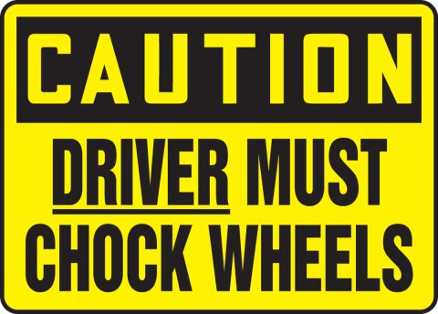 Drivers Chock Your Wheels Made in the USA OSHA Notice Sign 