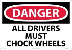 LARGE FORMAT DANGER ALL DRIVERS MUST CHOCK WHEELS SIGN
