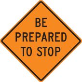 Rigid Construction Sign: Be Prepared To Stop