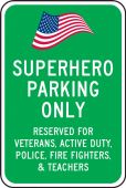 Reserved Parking Sign: Superhero Parking Only - Reserved For Veterans, Active Duty, Police, Fire Fighters, & Teachers