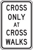 Bicycle & Pedestrian Sign: Cross Only At Cross Walks