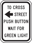 Bicycle & Pedestrian Sign: To Cross Street Push Button - Wait for Green Light