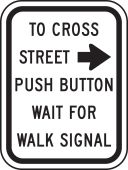 Bicycle & Pedestrian Sign: To Cross Street Push Button - Wait For Walk Signal