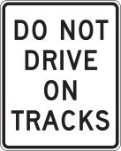 Rail Sign: Do Not Drive On Tracks