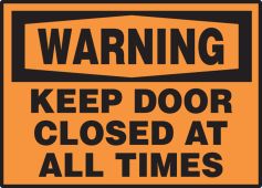 OSHA Warning Safety Label: Keep Door Closed At All Times