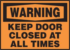 OSHA Warning Safety Label: Keep Door Closed At All Times