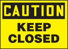 OSHA Caution Safety Label: Keep Closed