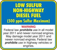 Safety Label - Low Sulfur Non-Highway Diesel Fuel - 500 PPM Sulfur Maximum - Warning - Federal Law Prohibits Use In All Model Year 2011