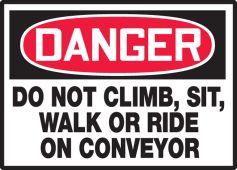 OSHA Danger Safety Label: Do Not Climb, Sit, Walk Or Ride On Conveyor
