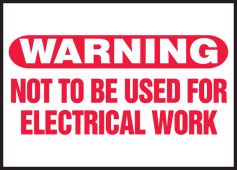 Safety Label: Warning - Not To Be Used For Electrical Work