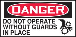 OSHA Danger Safety Label: Do Not Operate Without Guards in Place