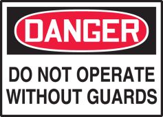 OSHA Danger Equipment Safety Label: Do Not Operate Without Guards