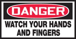 OSHA Danger Safety Label: Watch Your Hands And Fingers