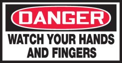 OSHA Danger Safety Label: Watch Your Hands And Fingers