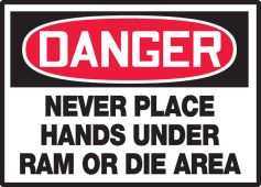 OSHA Danger Safety label - Never Place Hands Under Ram Or Die Area