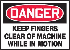 OSHA Danger Safety Label: Keep Fingers Clear Of Machine While In Motion
