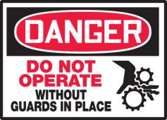 OSHA Danger Safety Label: Do Not Operate Without Guards In Place