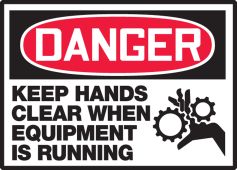 OSHA Danger Safety Label: Keep Hands Clear While Equipment Is Running