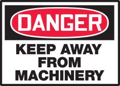 OSHA Danger Safety Label: Keep Away From Machinery