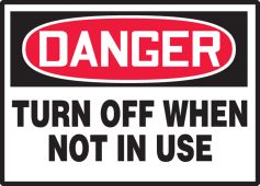 OSHA Danger Safety Label: Turn Off When Not In Use