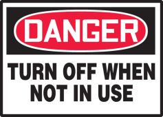 OSHA Danger Safety Label: Turn Off When Not In Use