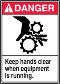 OSHA Danger Safety Label: Keep Hands Clear When Equipment Is Running