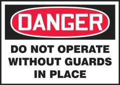 OSHA Danger Safety Label: Do Not Operate Without Guards In Place