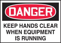 OSHA Danger Safety Label: Keeps Hands Clear While Equipment Is Running