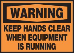 OSHA Warning Safety Label: Keep Hands Clear When Equipment Is Running