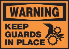 OSHA Warning Safety Label: Keep Guards In Place