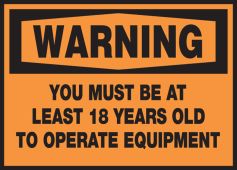 OSHA Warning Safety Label: You Must Be At Least 18 Years Old To Operate Equipment