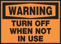 OSHA Warning Safety Label: Turn Off When Not In Use