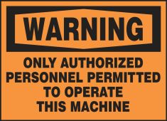 OSHA Warning Safety Label: Only Authorized Personnel Permitted To Operate This Machine