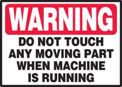 Warning Safety Label: Do Not Touch Any Moving Part When Machine Is Running