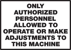 Safety Label: Only Authorized Personnel Allowed To Operate or Make Adjustments To This Machine