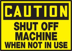 OSHA Caution Safety Label: Shut Off Machine When Not In Use