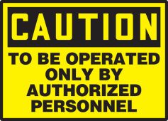 OSHA Caution Safety Label: To Be Operated Only By Authorized Personnel