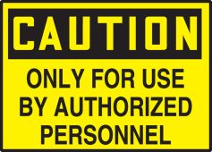 OSHA Caution Safety Label: Only For Use By Authorized Personnel
