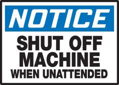 OSHA Notice Safety Label: Shut Off Machine When Unattended