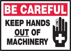 Be Careful Safety Label: Keep Hands Out Of Machinery