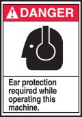 ANSI Danger Safety Label: Ear protection required while operating this machine