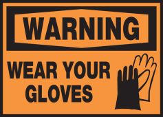 OSHA Warning Safety Label: Wear Your Gloves
