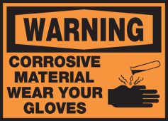 OSHA Warning Safety Label: Corrosive Material - Wear Your Gloves