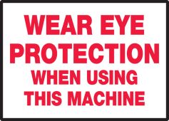 Safety Label: Wear Eye Protection When Using This Machine